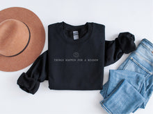 Load image into Gallery viewer, Thing happens for a reason simple crewneck sweatshirt