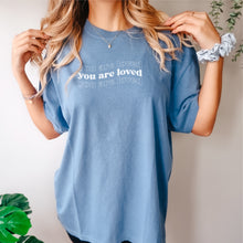 Load image into Gallery viewer, You are loved affirmation shirt  |  Comfort Colors