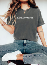 Load image into Gallery viewer, Have a good day oversized shirt  |  Comfort Colors