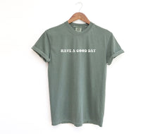 Load image into Gallery viewer, Have a good day oversized shirt  |  Comfort Colors