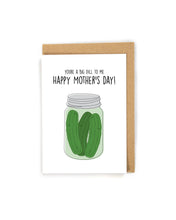 Load image into Gallery viewer, Mother&#39;s Day Card for pickle lover
