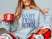 Load image into Gallery viewer, Baby it&#39;s cold outside crewneck sweatshirt
