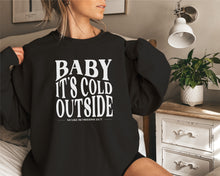 Load image into Gallery viewer, Baby it&#39;s cold outside crewneck sweatshirt
