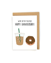 Load image into Gallery viewer, Anniversary card, happy anniversary card, donut and coffee anniversary card, anniversary card for coffee lover, Starbucks anniversary card, anniversary card for donut lover, anniversary card for fall, fall anniversary card, anniversary card for cop, better together like coffee and donut anniversary card
